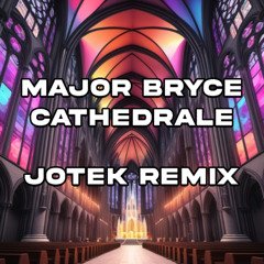 Major Bryce - Cathedrale (Jotek Remix)