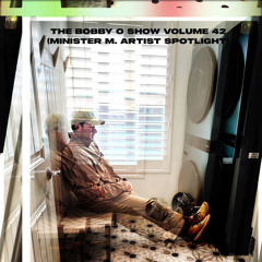The Bobby O Show Volume 42 (Minister M. Artist Spotlight)