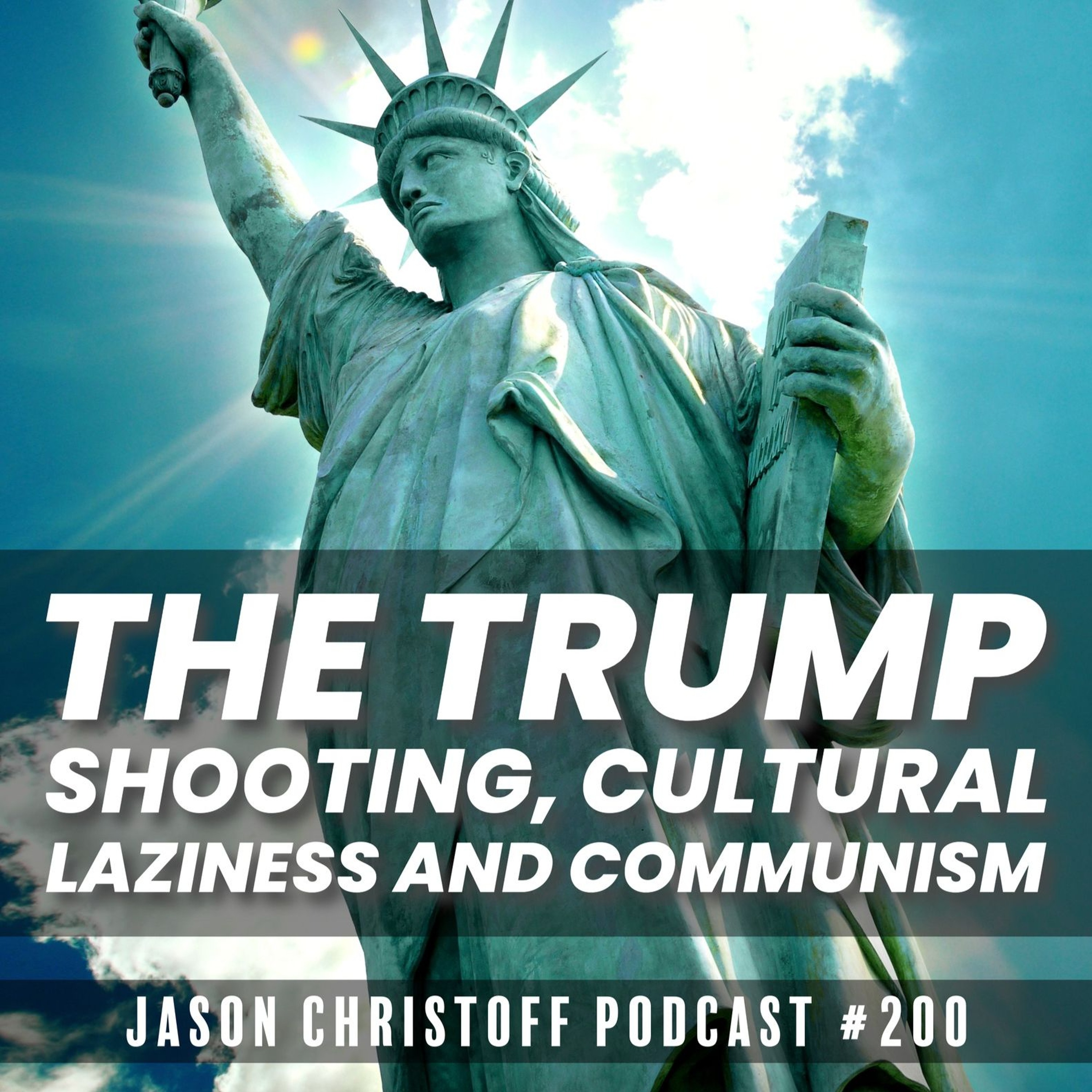 Podcast #200 - Jason Christoff - The Trump Shooting, Cultural Laziness and Communism episode artwork