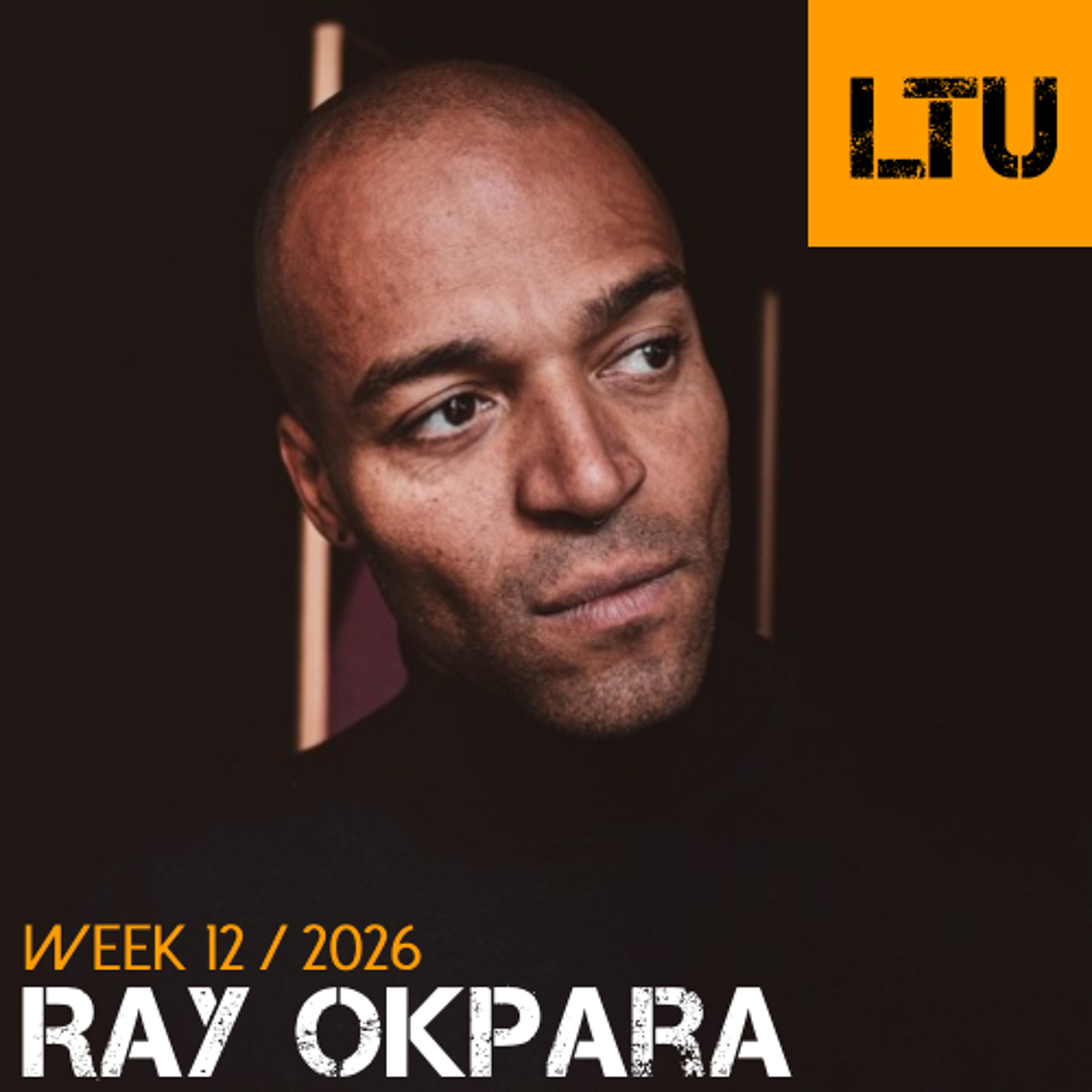 Ray Okpara - WEEK-12 | 2026 LTU-Podcast (PART 1 - Kater Blau @ Kiosk NYDay)