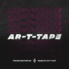 AR-T-TAPE 5 (Techno Mixtape Mixed By AR-T-VIST)