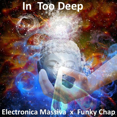 Electronica Massiva & Funky Chap - In Too Deep