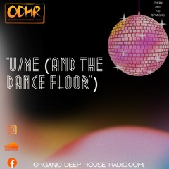 U/ME ODH-RADIO RESIDENT  (And the Dancefloor 04)