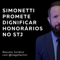 Simonetti promete dignificar os honorários no STJ