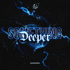 Macker - Something Deeper