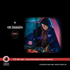 Kri Samadhi / Set #365 exclusivo para Trance México