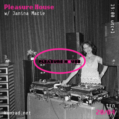 Pleasure House 004 w/ Janina Marie