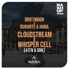 Driftmoon x Durante & Hana - Cloudstream x Whisper Cell (4JTN & GRK Mashup)