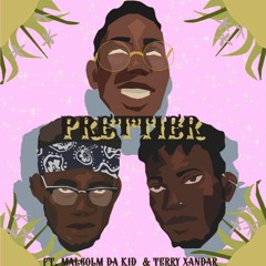 Prettier (feat. Malcolm Da Kid & Terry Xandar)