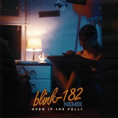 Blink 182 - Even If She Falls (NEMIX Remix)