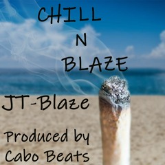 "Chill N Blaze," JT-Blaze (Prod. By Cabo Beats)