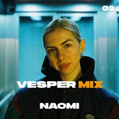 Vesper Mix 02 | Naomi