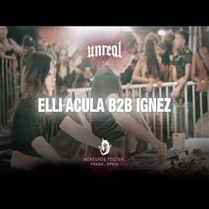 ELLI ACULA B2B IGNEZ @ UNREAL STAGE | MONEGROS 2026 (FULL SET)