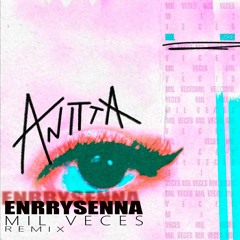 Anitta - Mil Veces (Enrry Senna P.2 Remix)