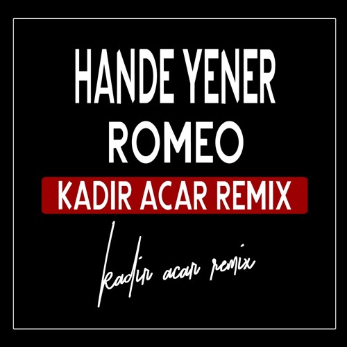 Hande Yener - Romeo (Kadir ACAR Remix)