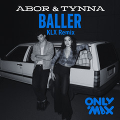 Abor & Tynna - Baller (KLX Remix)