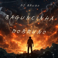 Baguncinha Do Bruno