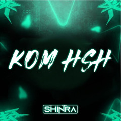 KOM HSH - SHINRA