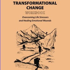 Read eBook [PDF] 📚 Adult Transformational Change Workbook: Overcoming Life Stressors and Healing E