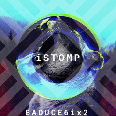 BadUCE6ix2 - iStomp
