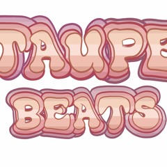 Taupe Beats - 06 Oct 2023