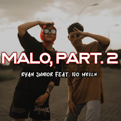 Malo, Part. 2 (feat. IGO MRGLN)