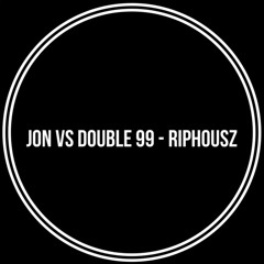 Jon VS Double 99 - Riphousz