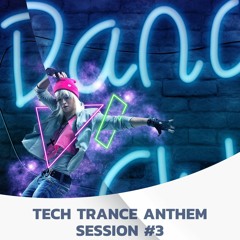 Tech Trance Anthem Session #3