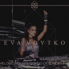 Eva Voytko - Melodic house & techno late night mix
