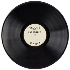 004 Groove Or Surrender - Clara B