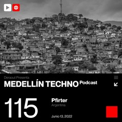 MTP 115 - Medellin Techno Podcast Episodio 115 - Pfirter