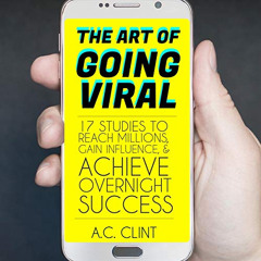 ACCESS KINDLE 💏 The Art of Going Viral: 17 Studies to Reach Millions, Gain Influence