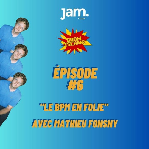 Boom Tschak! Ep. #6 | Jam RTBF | "Le BPM en folie" avec Mathieu Fonsny