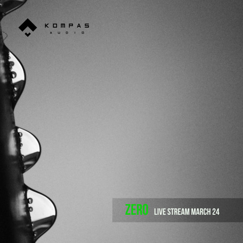 ZERO - Kompas Audio live stream - March 2024