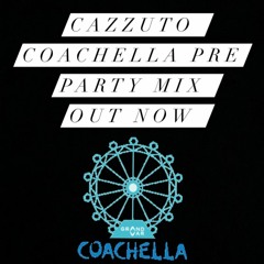 COACHELLA Pre Party Mix (Cazzuto)