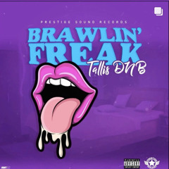 TALLIS DNB - BRAWLIN FREAK