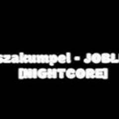 OLSZAKUMPEL - JOBLE$$ [NIGHTCORE]
