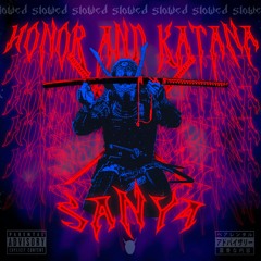SanY4 - Honor and Katana ( slowed + reverb )