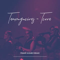 Tanxugueiras - Terra (Frank Gomez Remix)