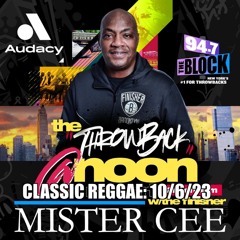 MISTER CEE THROWBACK AT NOON CLASSIC REGGAE 94.7 THE BLOCK NYC 10/6/23