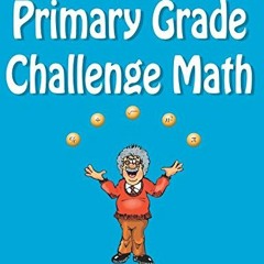 [GET] KINDLE 📁 Primary Grade Challenge Math by  Edward Zaccaro EBOOK EPUB KINDLE PDF