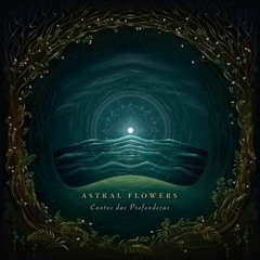 Rodrigo B - Astral Flowers - Força Da Cura (DEMO RB EDIT)