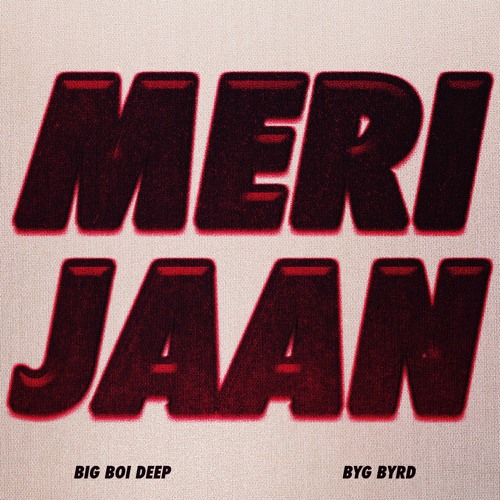 Meri Jaan - Big Boi Deep & Byg Byrd
