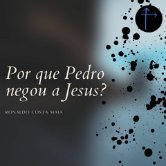 Por Que Pedro Negou A Jesus? | Pr. Ronaldo Costa Maia | 24/10/2021