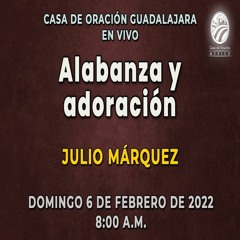 6 de febrero de 2022 - 8:00 a.m. I Alabanza y adoración