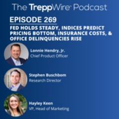 269. Fed Holds Steady, Indices Predict Pricing Bottom, Insurance Costs, & Office Delinquencies Rise