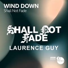 BBC Radio 1 Wind Down - Shall Not Fade Takeover - Laurence Guy