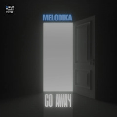 Melodika - Go Away (Radio Mix) World Release 13th December 2025