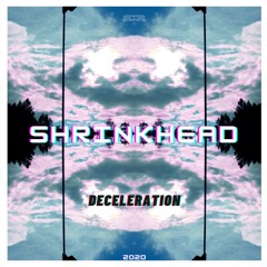 Shrinkhead - Deceleration 205 Bpm (Kaufen=for free!)