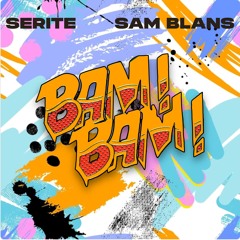 SERITE & SAM BLANS - BAM BAM